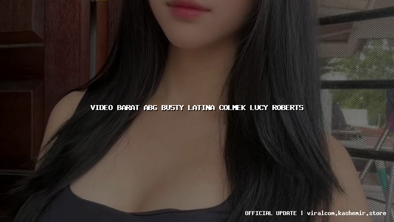 video barat abg busty latina colmek lucy roberts