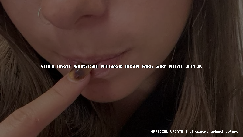 video barat mahasiswi melabrak dosen gara gara nilai jeblok