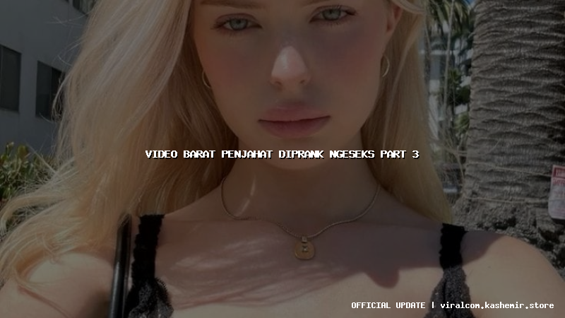 video barat penjahat diprank ngeseks part 3
