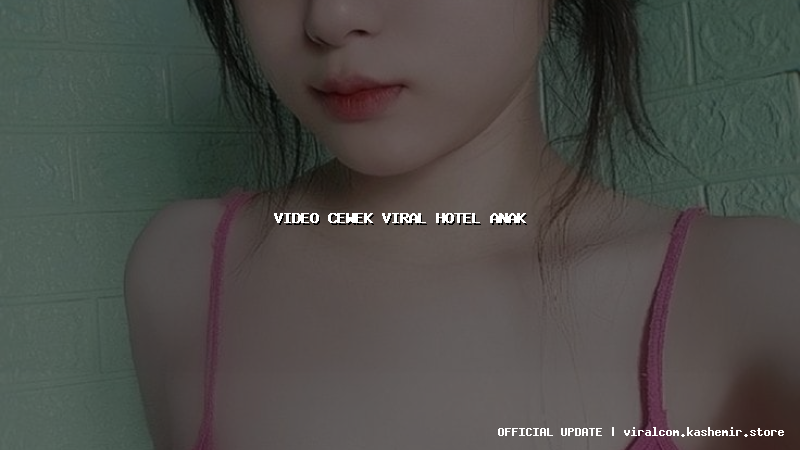 video cewek viral hotel anak