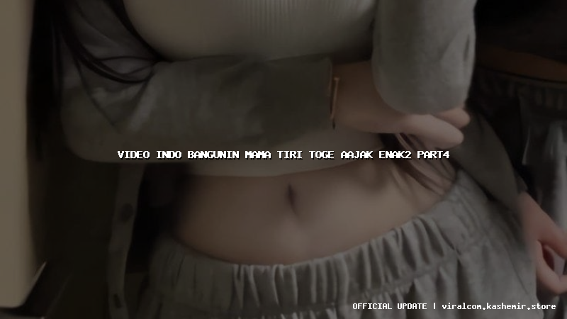 video indo bangunin mama tiri toge aajak enak2 part4