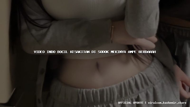 video indo bocil kesakitan di sodok mekinya ampe berdarah