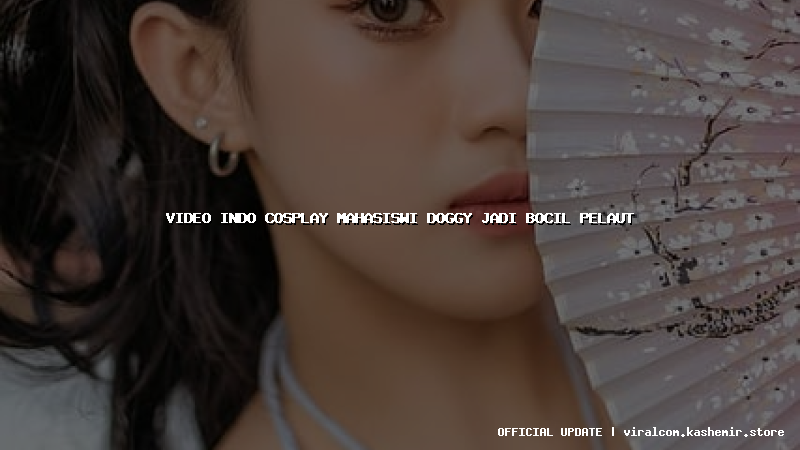 video indo cosplay mahasiswi doggy jadi bocil pelaut