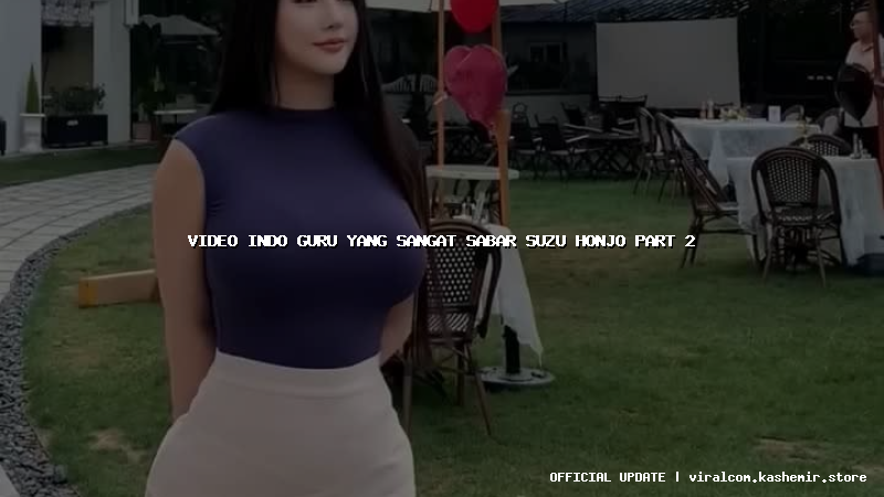 video indo guru yang sangat sabar suzu honjo part 2