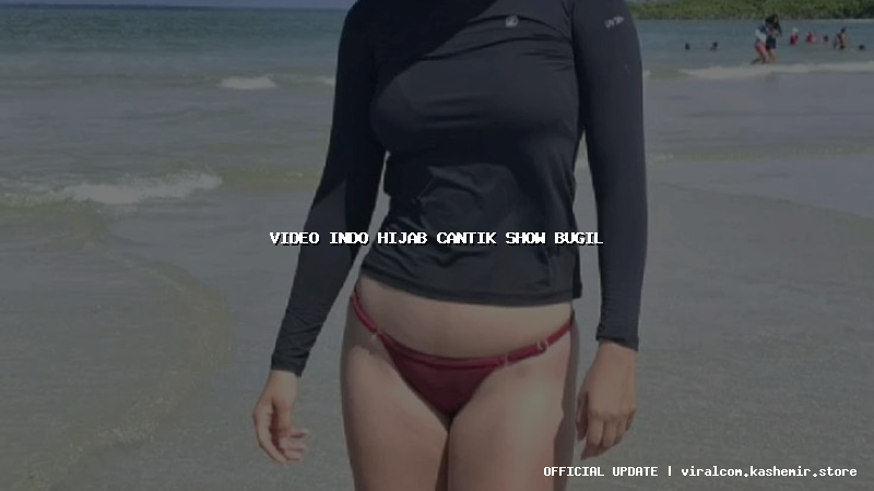 video indo hijab cantik show bugil