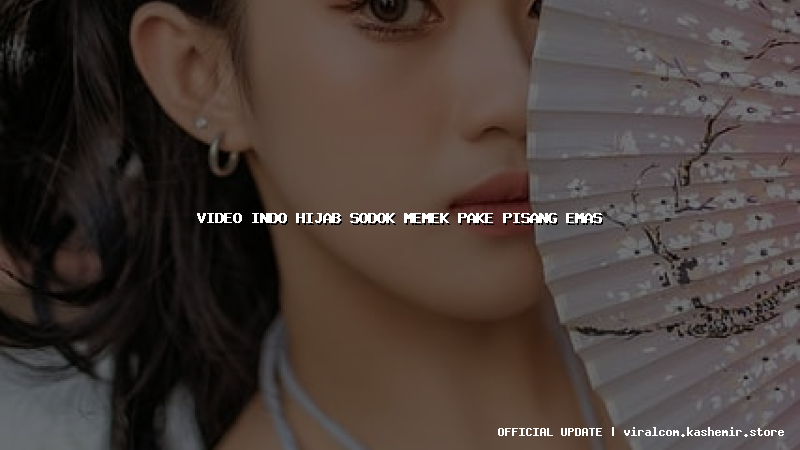 video indo hijab sodok memek pake pisang emas