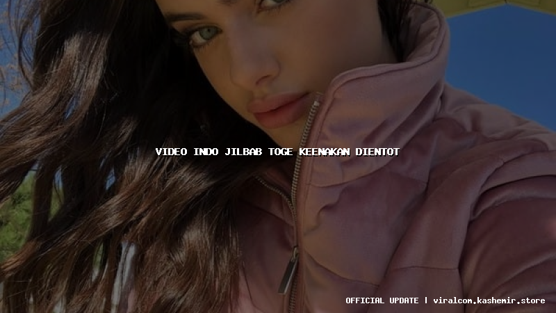 video indo jilbab toge keenakan dientot
