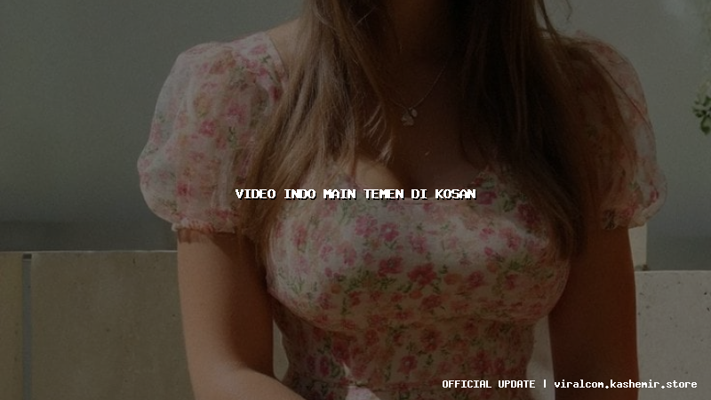video indo main temen di kosan