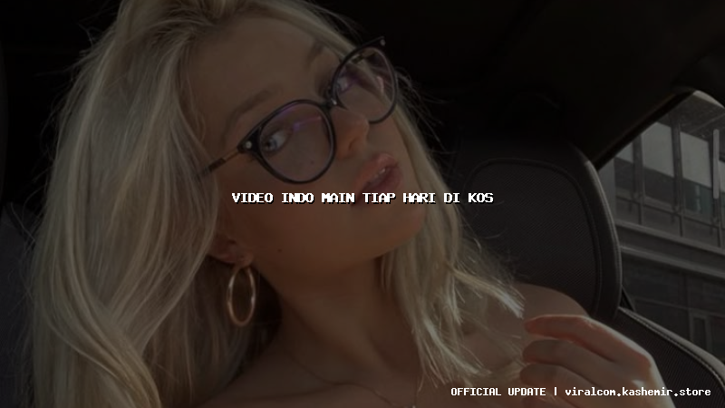 video indo main tiap hari di kos