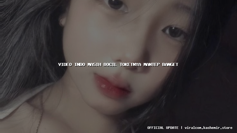 video indo masih bocil toketnya mantep banget