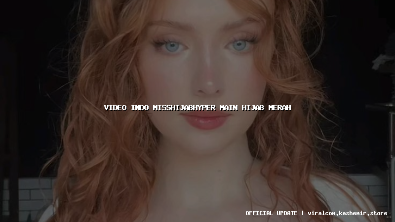 video indo misshijabhyper main hijab merah