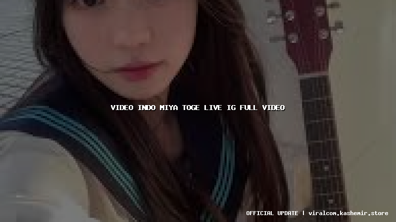 video indo miya toge live ig full video