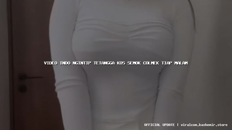video indo ngintip tetangga kos semok colmek tiap malam
