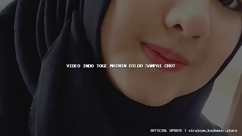 video indo toge mainin dildo sampai crot