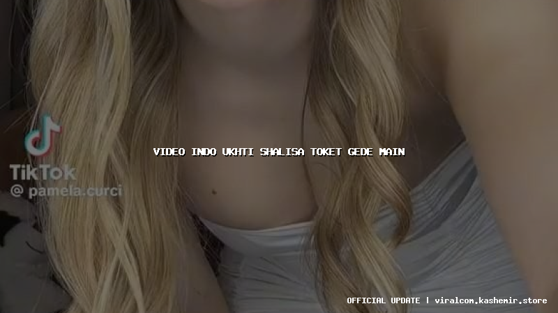 video indo ukhti shalisa toket gede main