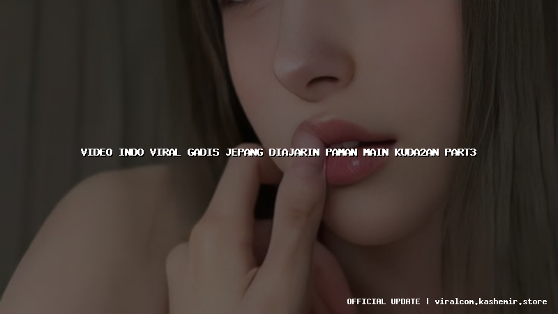 video indo viral gadis jepang diajarin paman main kuda2an part3