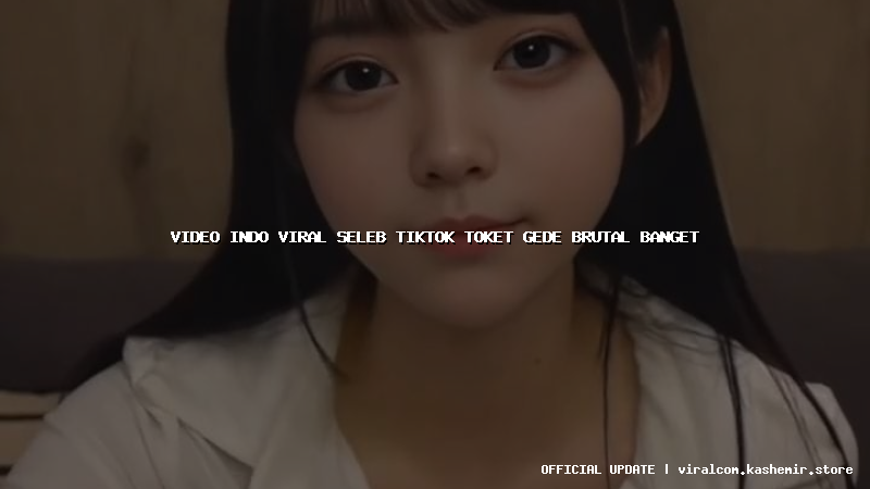 video indo viral seleb tiktok toket gede brutal banget