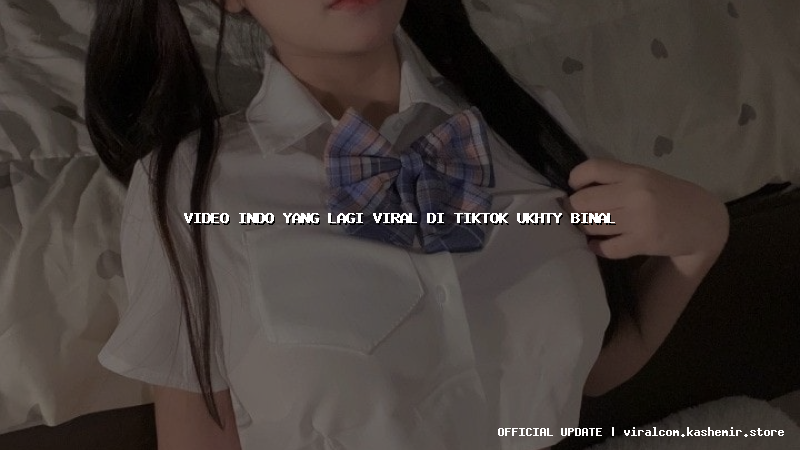 video indo yang lagi viral di tiktok ukhty binal