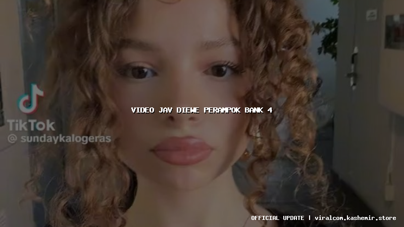 video jav diewe perampok bank 4