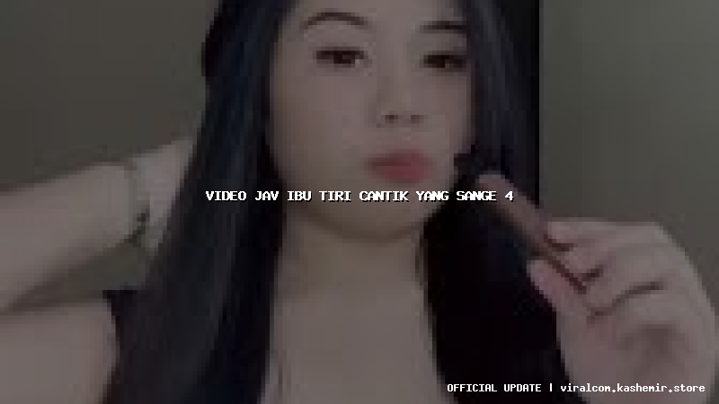 video jav ibu tiri cantik yang sange 4