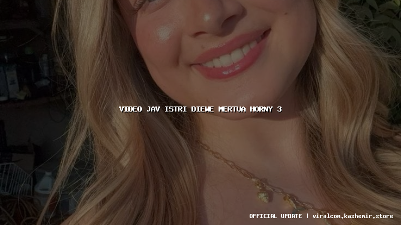 video jav istri diewe mertua horny 3