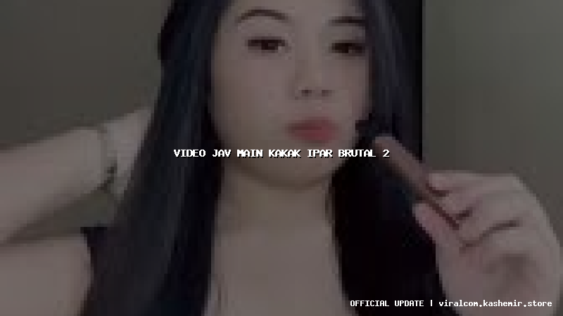 video jav main kakak ipar brutal 2