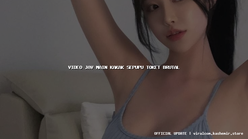 video jav main kakak sepupu toket brutal