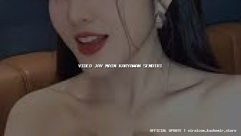 video jav main karyawan sendiri