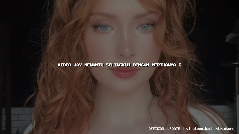 video jav menantu selingkuh dengan mertuanya 6