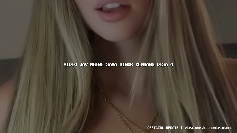 video jav ngewe sama binor kembang desa 4