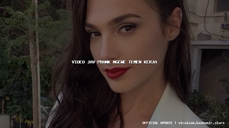 video jav prank ngewe temen kerja