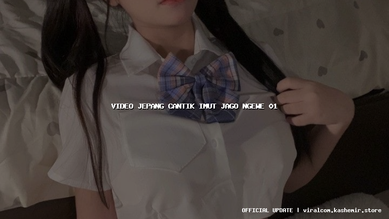 video jepang cantik imut jago ngewe 01
