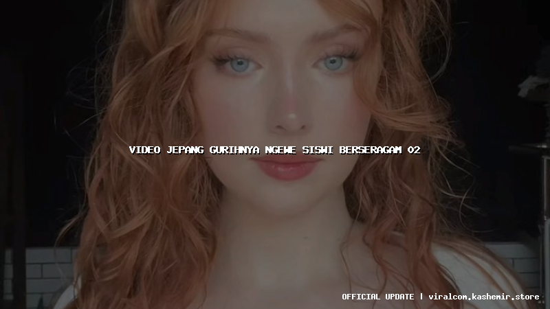 video jepang gurihnya ngewe siswi berseragam 02