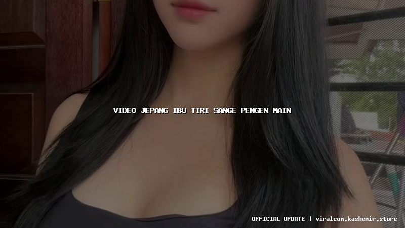 video jepang ibu tiri sange pengen main