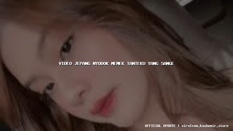 video jepang nyodok memek tanteku yang sange