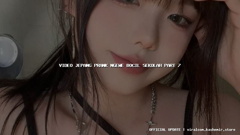 video jepang prank ngewe bocil sekolah part 7
