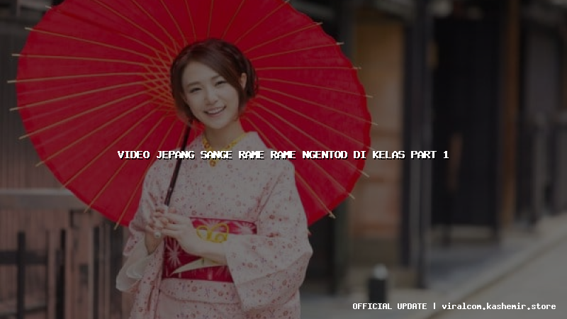 video jepang sange rame rame ngentod di kelas part 1