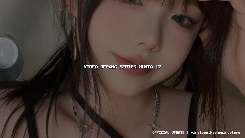 video jepang series hunta 17