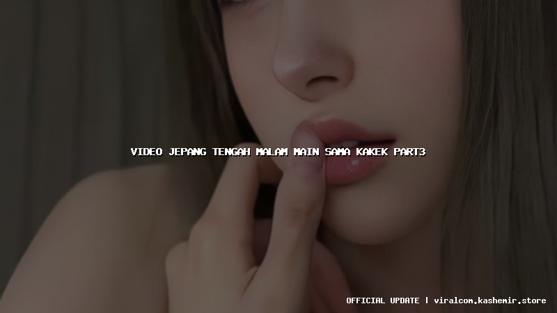 video jepang tengah malam main sama kakek part3