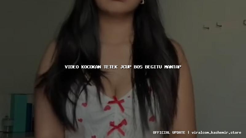 video kocokan tetek jcup bos begitu mantap