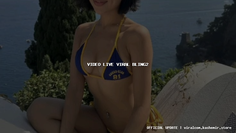 video live viral bling2