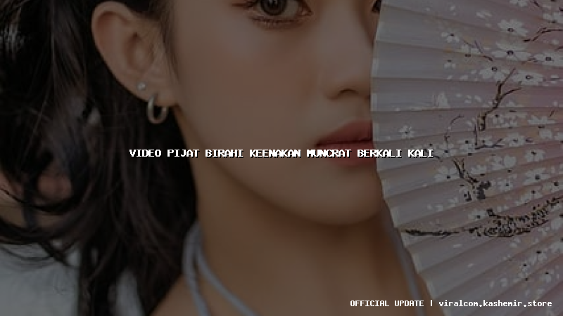 video pijat birahi keenakan muncrat berkali kali