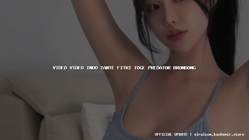 video video indo tante fitri toge predator brondong