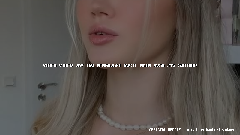 video video jav ibu mengajari bocil main mvsd 315 subindo