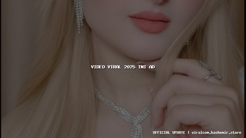 video viral 2025 tni ad