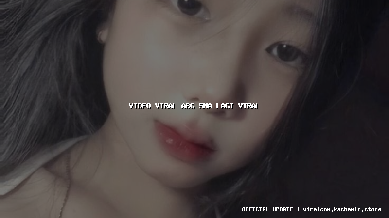 video viral abg sma lagi viral