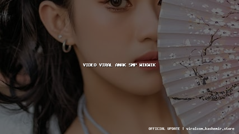 video viral anak smp wikwik