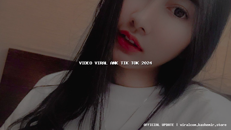 video viral ank tik tok 2024