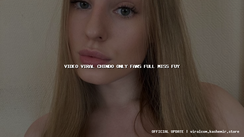 video viral chindo only fans full miss fuy