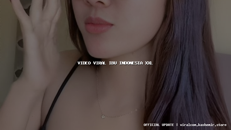 video viral ibu indonesia xxl